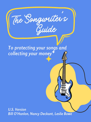 cover image of The Songwriter's Guide to Protecting Your Songs and Collecting Your Money